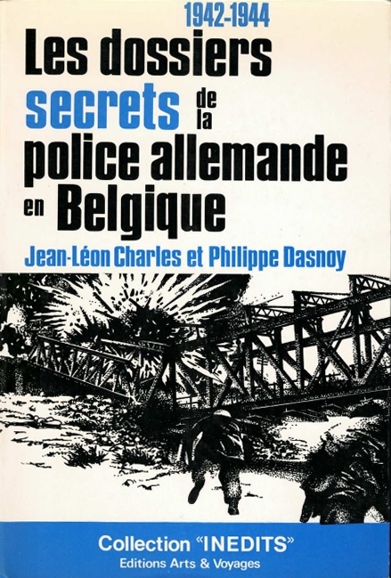 Les dossiers secrets de la police allemande en Belgique 1942-1944