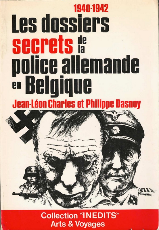 Les dossiers secrets de la police allemande en Belgique 1940-1942