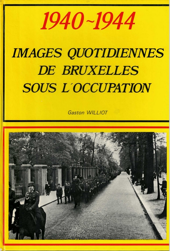1940-1944 Images quotidiennes de Bruxelles sous l'occupation