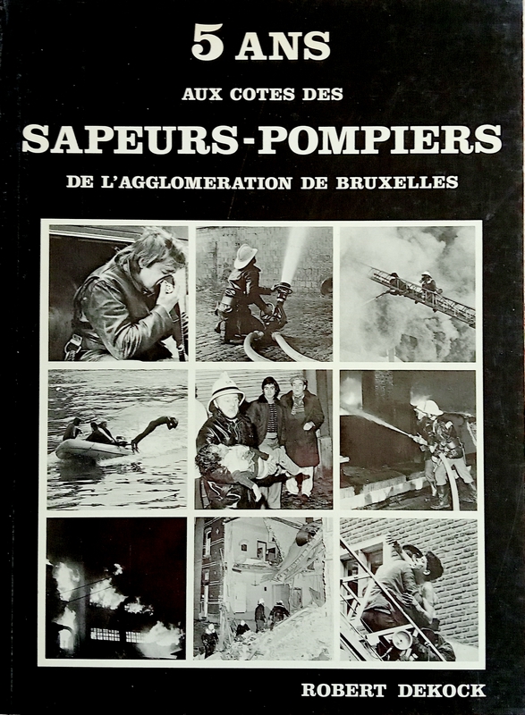 5 ans aux côtés des sapeurs pompiers de l'Agglomération de Bruxelles