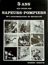5 ans aux côtés des sapeurs pompiers de l'Agglomération de Bruxelles