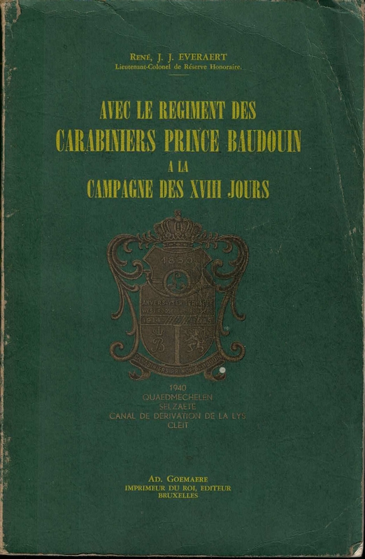 Avec le Régiment des carabiniers Prince Baudouin à la Campagne des XVIII jours