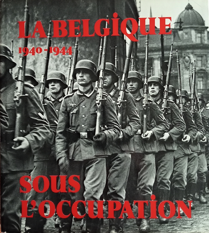 La Belgique 1940-1944 sous l'occupation