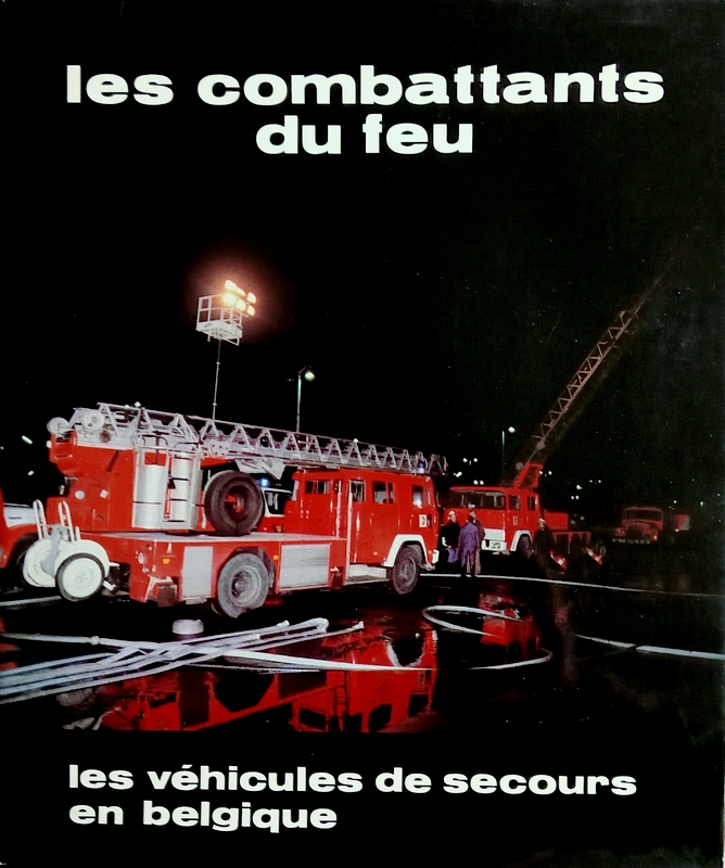 Les combattants du feu - Les véhicules de secours en Belgique Tome II