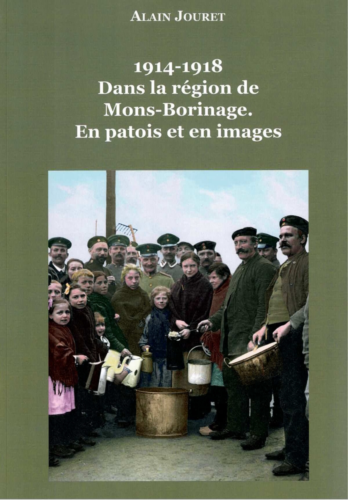 1914-1918 Dans la région de Mons-Borinage. En patois et en images