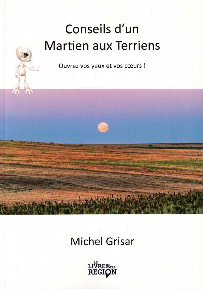 Conseils d'un Martien aux Terriens - Ouvrez vos yeux et vos cœurs