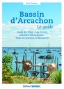Bassin d'Arcachon, le guide - Dune du Pilat, cap Ferret, cabanes tchanquées... Tout un univers à découvrir