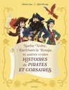 Barbe noire, Rackham le Rouge et autres vraies histoires de pirates et corsaires