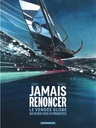 Histoires du Vendée globe - jamais renoncer - Le Vendée globe qui déjoua tous les pronostics