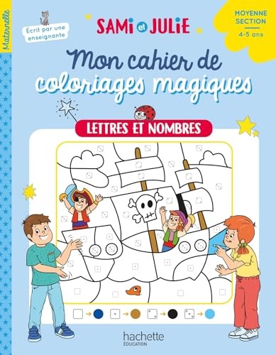 Mon cahier de coloriages magiques avec Sami et Julie - lettres et nombres - moyenne section