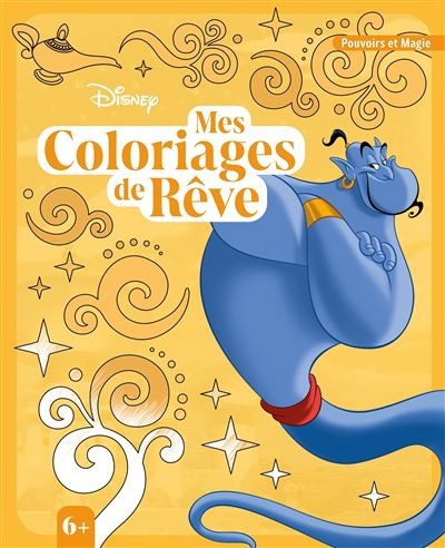Disney - mes coloriages de rêve (6+) - spécial pouvoirs et magie