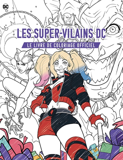 Les super-vilains dc, le livre de coloriage officiel