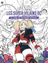 Les super-vilains dc, le livre de coloriage officiel