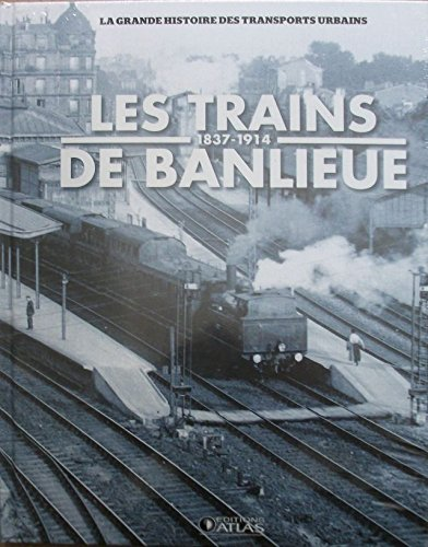 1837-1914 Les Trains de banlieue