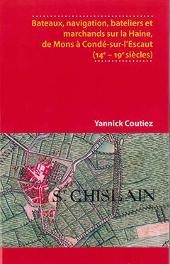 Bateaux, navigation, bateliers et marchands sur la Haine, de Mons à Condé-sur-Escaut (14e-19e siècles)