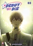 Debut or die - Tome 3