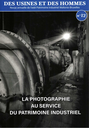 Des Usines et des Hommes - Le photographie au service du patrimoine industriel - Tome 12
