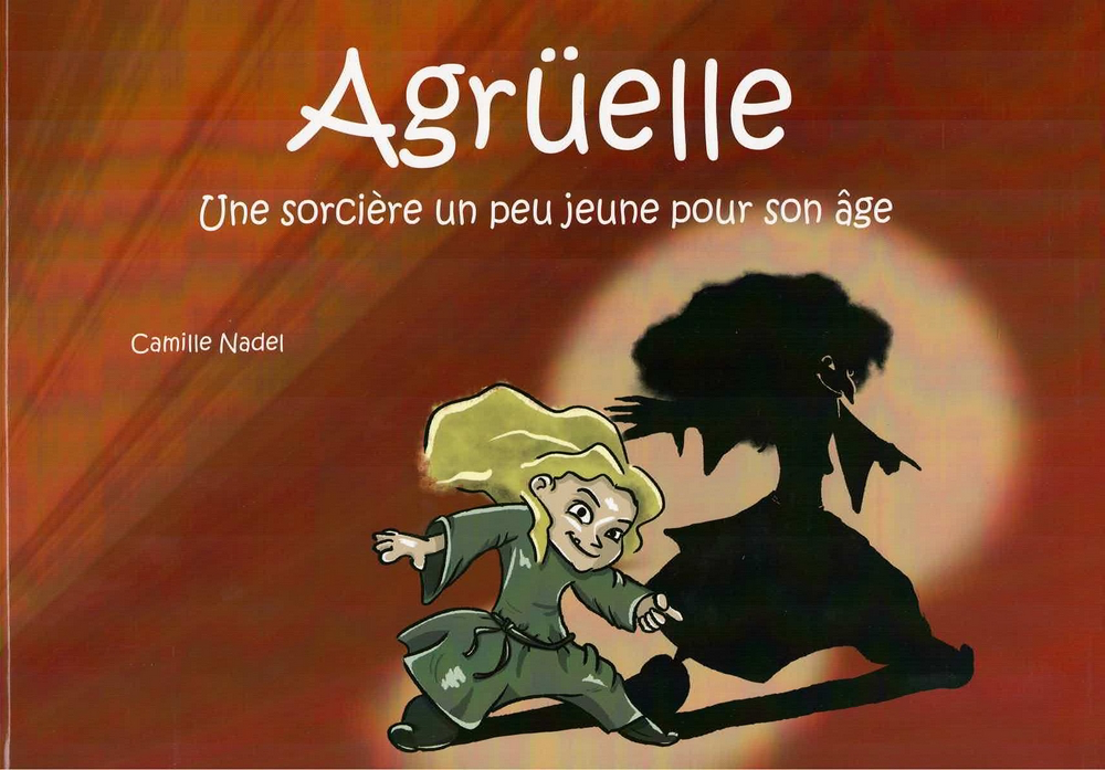 Agrüelle : Une sorcière un peu jeune pour son âge - Tome 3
