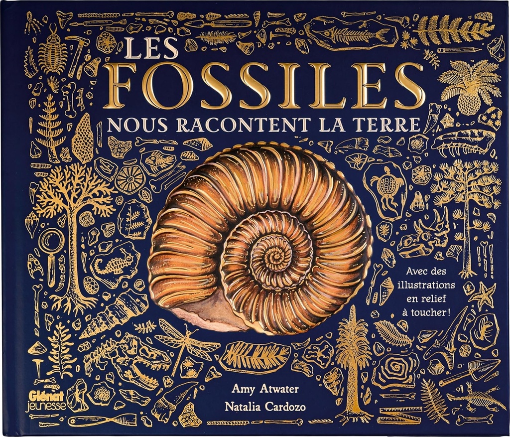 Les Fossiles nous Racontent la Terre. Avec des illustrations en relief à toucher