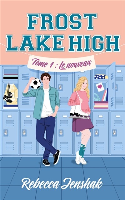 Frost Lake High - Le nouveau - Tome 1