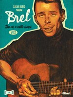 Brel : Une vie à mille temps - Tome 1 Quand on n'a pas que la musique