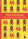 Piêre al Bousséye, Djwèyeûsès quétes èyèt drols d'imâdjes