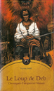 Chroniques d'un guerrier Sînamm - Tome 1 Le loup de Deb