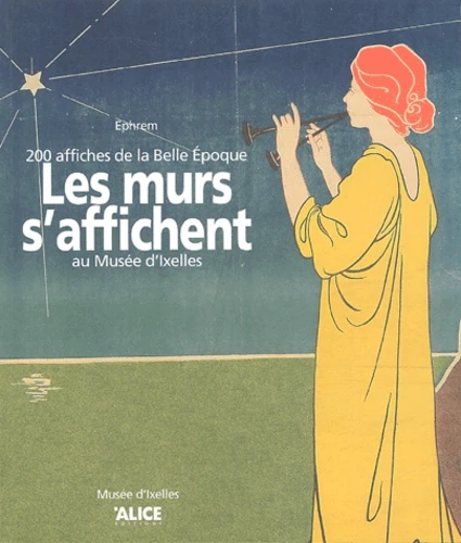 Les murs s'affichent au Musée d'Ixelles - 200 affiches de la Belle Epoque