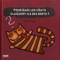 [9782874263903] Pourquoi les chats font-ils des claquettes avec les dents ?