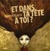 [9782874261480] Et dans ta tête à toi ?