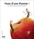 [9782874261213] Nom d’une pomme !