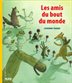 [9782874260599] Les amis du bout du monde