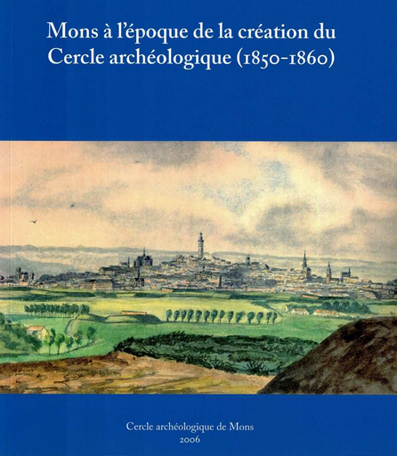 Mons à l'époque de la création du Cercle archéologique (1850-1860)