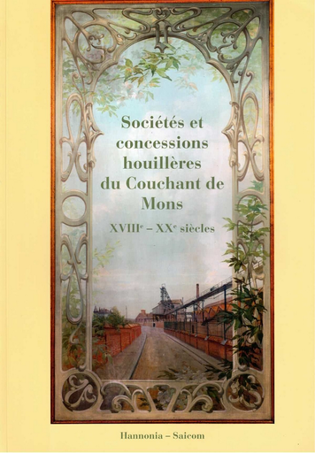 [D/2016/7329/1] Sociétés et concessions houillères du Couchant de Mons XVIIIe - XXe siècles