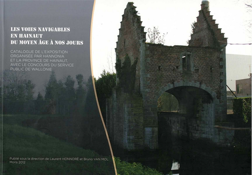 Voies navigables en Hainaut du moyen-âge à nos jours - Catalogue de l'exposition organisée par Hannonia
