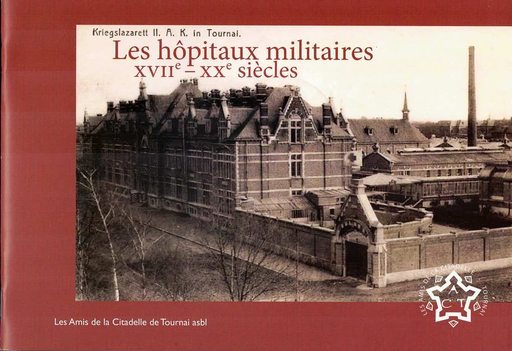 [9782960081862] Les hôpitaux militaires XVIIe-XXe siècles