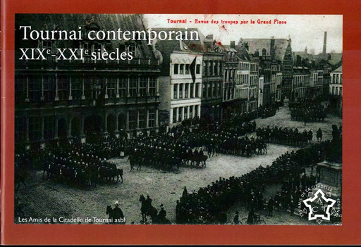 [9782960081893] Tournai contemporain XIXe-XXIe siècles