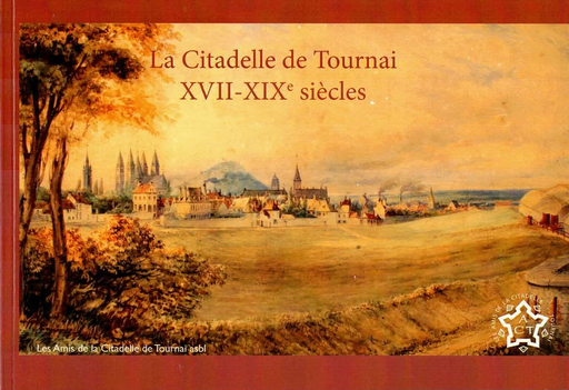 [9782931131039] La citadelle de Tournai XVIIe-XIXe siècles