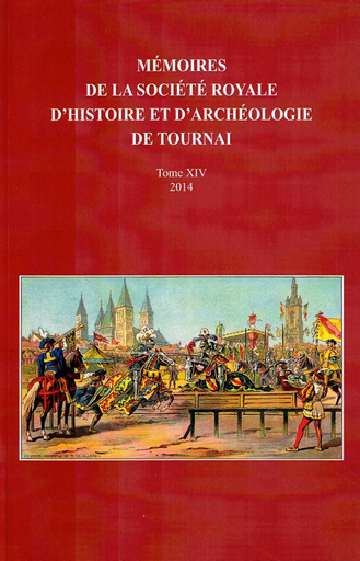 [D/2014/5740/1] Mémoires de la Société Royale d'Histoire et d'Archéologie de Tournai - Tome XIV (2014)