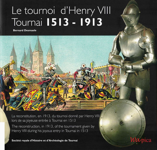 [D/2013/5740/1] Le tournoi d'Henry VIII, Tournai 1513-1913