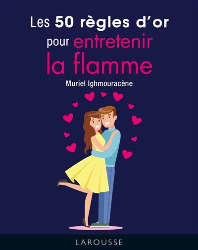 [9782036010932] Les 50 règles d'or pour entretenir la flamme