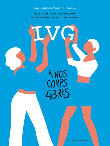 [9782413089001] IVG - A nos corps libres récits intimes de femmes