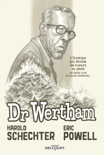 [9782413089599] Docteur Wertham - l’homme qui étudia les tueurs en série et faillit tuer l’industrie de la bd