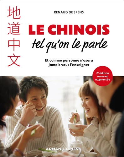 [9782200640354] Le chinois tel qu'on le parle. Et comme personne n'osera jamais vous l'enseigner 2e édition revue et augmentée