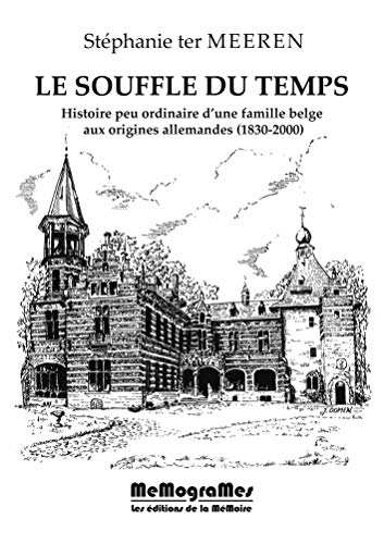 [9782930698649] Le souffle du temps - Histoire d'une famille belge aux origines allemandes (1830-2000)