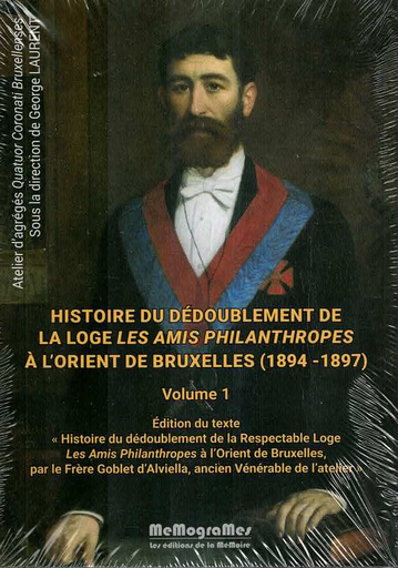 [9782930698793] Histoire du dédoublement de la loge "Les amis Philanthropes à l'Orient de Bruxelles (1894-1897) Tome 1 & 2