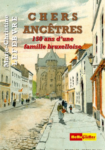 [9782930698724] Chers ancêtres - 150 ans d'une famille bruxelloise