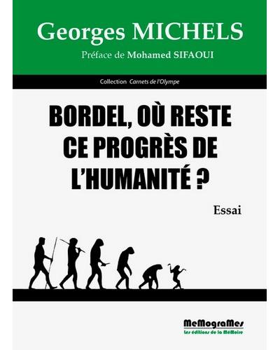 [9782930698403] Bordel, où est reste ce progrès de l'humanité ?