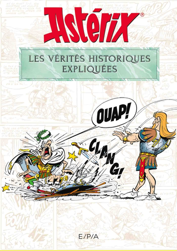 [9782376710400] Astérix - Les vérités historiques expliquées