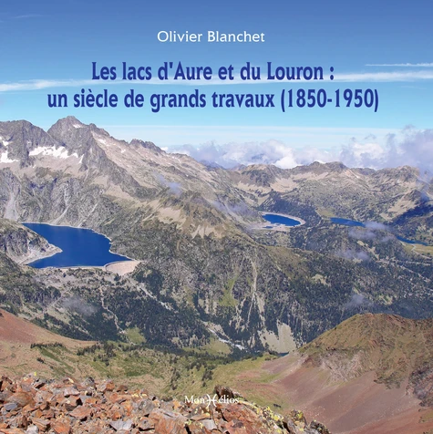 [9782378950873] Les lacs d'Aure et du Louron : un siècle de grands travaux (1850-1950)